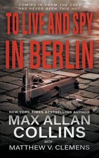 Cover image for To Live and Spy In Berlin