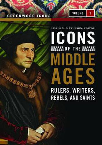 Cover image for Icons of the Middle Ages [2 volumes]: Rulers, Writers, Rebels, and Saints