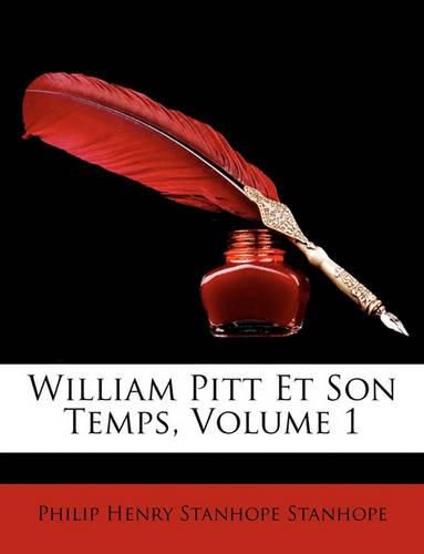 Cover image for William Pitt Et Son Temps, Volume 1