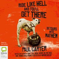 Cover image for Ride Like Hell and You'll Get There: Detours into Mayhem