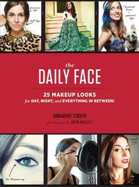 Cover image for The Daily Face: 25 Makeup Looks for Day, Night, and Everything In Between!