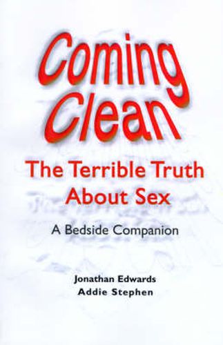 Cover image for Coming Clean: The Terrible Truth about Sex a Bedside Companion