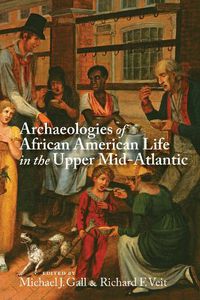 Cover image for Archaeologies of African American Life in the Upper Mid-Atlantic