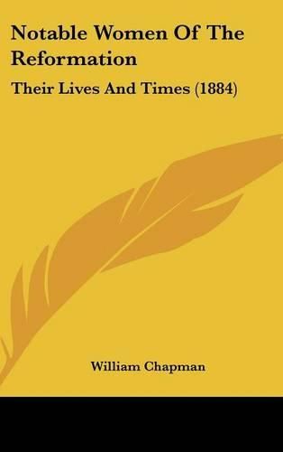 Notable Women of the Reformation: Their Lives and Times (1884)