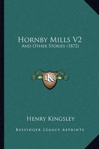 Cover image for Hornby Mills V2: And Other Stories (1872)