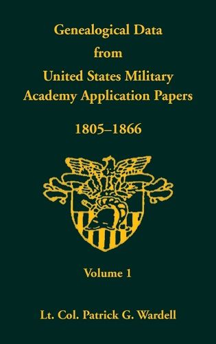 Cover image for Genealogical Data from United States Military Academy Application Papers, 1805-1866, Volume 1