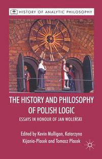 Cover image for The History and Philosophy of Polish Logic: Essays in Honour of Jan Wole?ski