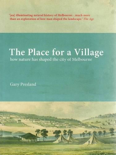 Cover image for The Place for a Village: How nature has shaped the city of Melbourne