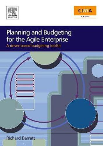 Cover image for Planning and Budgeting for the Agile Enterprise: A driver-based budgeting toolkit