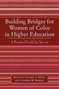 Cover image for Building Bridges for Women of Color in Higher Education: A Practical Guide to Success