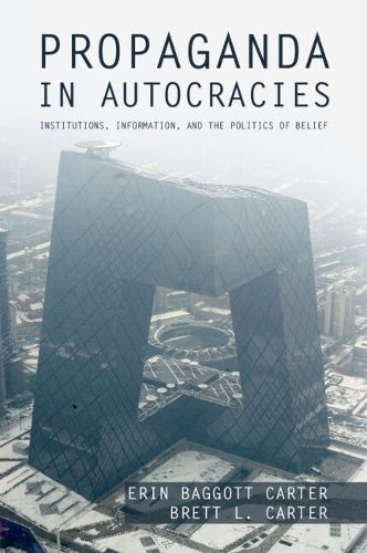 Cover image for Propaganda in Autocracies: Institutions, Information, and the Politics of Belief