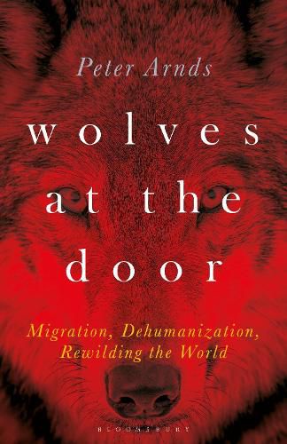 Cover image for Wolves at the Door: Migration, Dehumanization, Rewilding the World