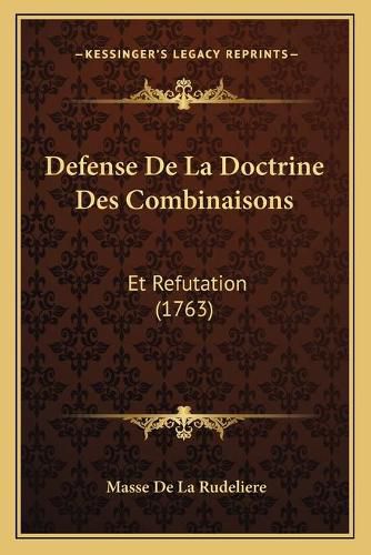 Cover image for Defense de La Doctrine Des Combinaisons: Et Refutation (1763)