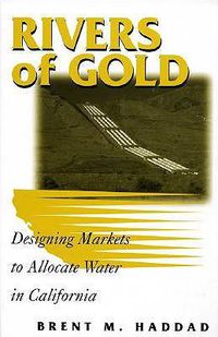 Cover image for Rivers of Gold: Designing Markets To Allocate Water In California