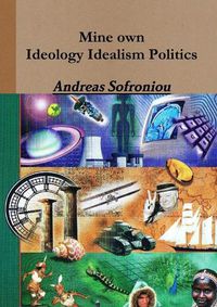 Cover image for Mine own Ideology Idealism Politics