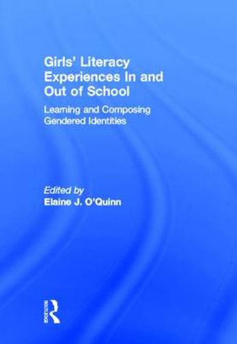 Cover image for Girls' Literacy Experiences In and Out of School: Learning and Composing Gendered Identities