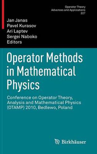 Cover image for Operator Methods in Mathematical Physics: Conference on Operator Theory, Analysis and Mathematical Physics (OTAMP) 2010, Bedlewo, Poland