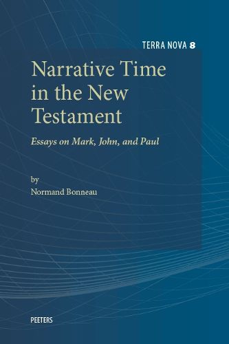 Cover image for Narrative Time in the New Testament: Essays on Mark, John, and Paul