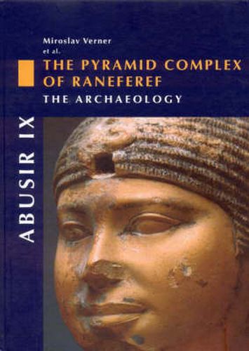 Cover image for Abusir IX: The Pyramid Complex of Raneferef, I: The Archaeology
