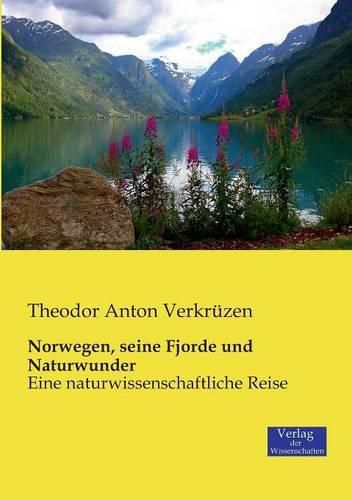 Cover image for Norwegen, seine Fjorde und Naturwunder: Eine naturwissenschaftliche Reise