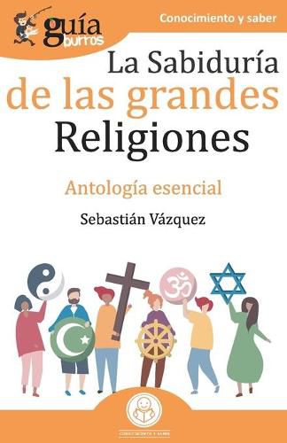 Cover image for GuiaBurros La sabiduria de las grandes religiones: Antologia esencial