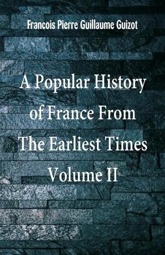 A Popular History of France From The Earliest Times: Volume II