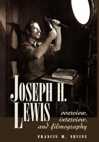 Cover image for Joseph H. Lewis: Overview, Interview, and Filmography