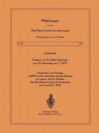 Cover image for Sonderheft Professor Em. Dr. Walter Dieminger zum 70. Geburtstag am 7.7.1977: Ansprachen Und Vortrage Anlasslich Seiner Feierlichen Verabschiedung Aus Seinem Amt Als Direktor Des Max-planck-instituts Fur Aeronomie am 9. Und 10.7.1975