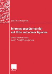 Cover image for Informationsguterhandel Mit Hilfe Autonomer Agenten: Gewinnmaximierung Durch Preisdifferenzierung