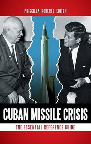 Cover image for Cuban Missile Crisis: The Essential Reference Guide