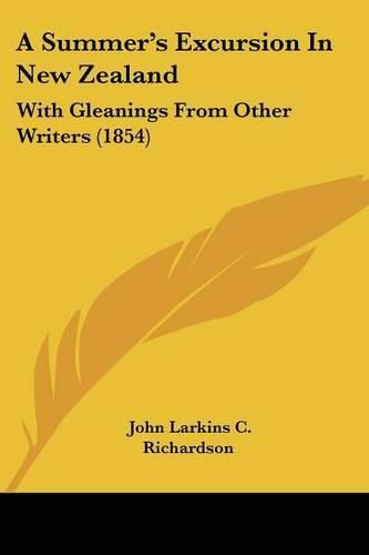 A Summer's Excursion in New Zealand: With Gleanings from Other Writers (1854)