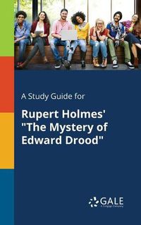 Cover image for A Study Guide for Rupert Holmes' The Mystery of Edward Drood