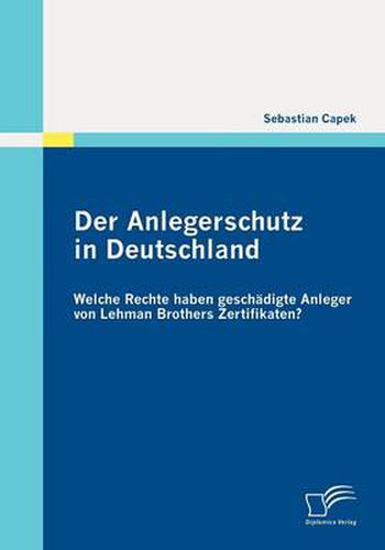 Cover image for Der Anlegerschutz in Deutschland: Welche Rechte haben geschadigte Anleger von Lehman Brothers Zertifikaten?