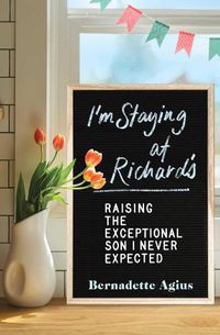 Cover image for I'm Staying at Richard's: Raising the Exceptional Son I Never Expected