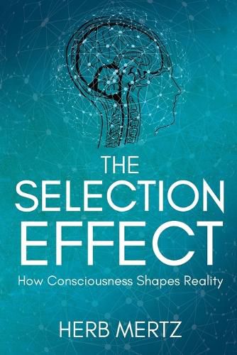 Cover image for The Selection Effect: How Consciousness Shapes Reality