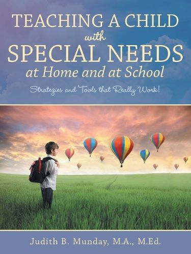 Cover image for Teaching a Child with Special Needs at Home and at School: Strategies and Tools that Really Work!