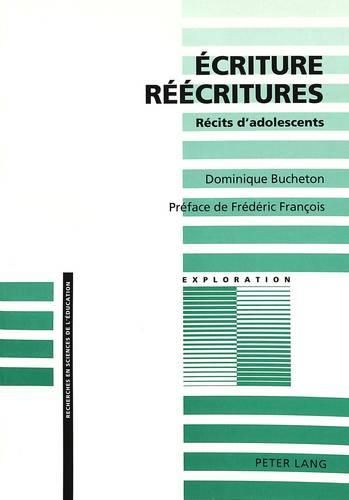 Ecriture - Reecritures: Recits D'Adolescents. Preface de Frederic Francois