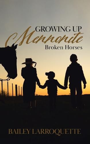 Cover image for Growing Up Mennonite: Broken Horses