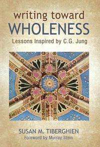 Cover image for Writing Toward Wholeness: Lessons Inspired by C.G. Jung