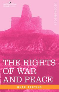 Cover image for The Rights of War and Peace, Including the Law of Nature and of Nations