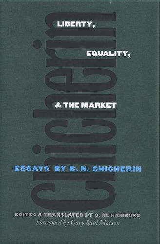 Cover image for Liberty, Equality, and the Market: Essays by B.N. Chicherin