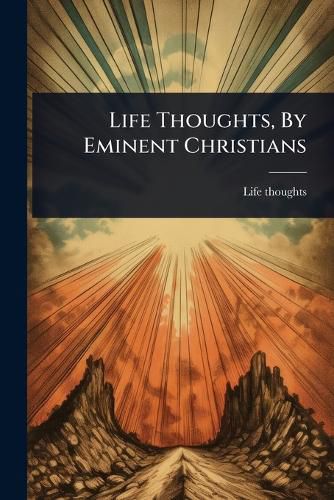 Cover image for Life Thoughts, By Eminent Christians