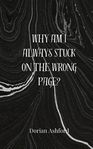 Cover image for Why Am I Always Stuck on the Wrong Page?