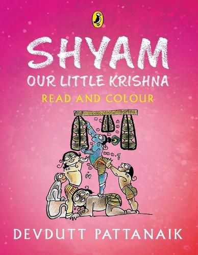 Shyam, Our Little Krishna: Read and Colour, all-in-one storybook, picture book, and colouring book for children by Devdutt Pattanaik, India's most-loved mythologist | Puffin Books