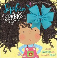 Cover image for Sophia Sparks a Little Inventor with Incredible Ideas!