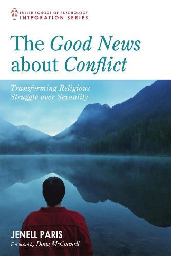 Cover image for The Good News about Conflict: Transforming Religious Struggle Over Sexuality
