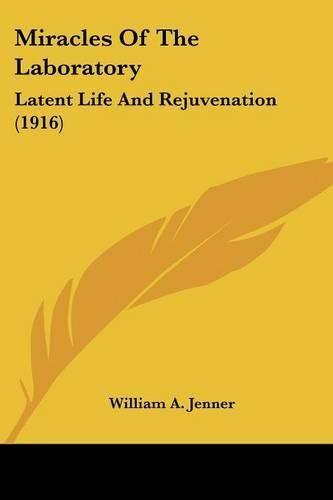 Cover image for Miracles of the Laboratory: Latent Life and Rejuvenation (1916)