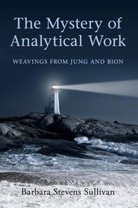 Cover image for The Mystery of Analytical Work: Weavings from Jung and Bion