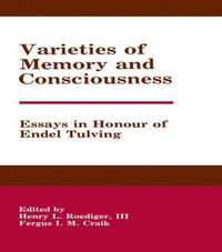 Cover image for Varieties of Memory and Consciousness: Essays in Honour of Endel Tulving