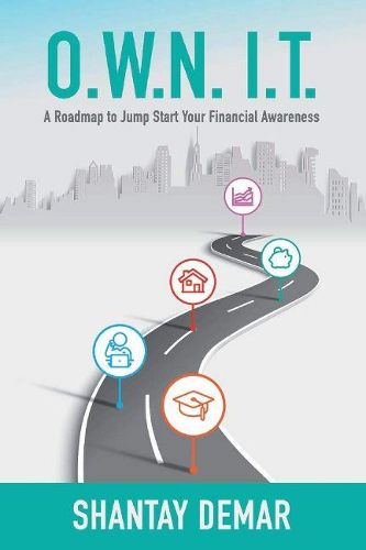 Cover image for O.W.N. I.T.: A Roadmap to Jump Start Your Financial Awareness
